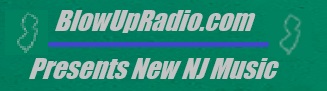 BlowUpRadio.com Presents New NJ Music